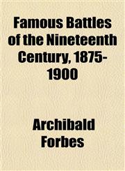 Famous Battles of the Nineteenth Century, 1875-1900,115245708X,9781152457089