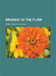 Broken to the Plow,1153593165,9781153593168