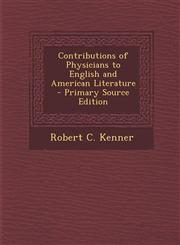 Contributions of Physicians to English and American Literature,1287507972,9781287507970