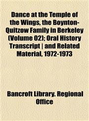 Dance at the Temple of the Wings, the Boynton-Quitzow Family in Berkeley (Volume 02); Oral History Transcript | and Related Material, 1972-1973,1152016547,9781152016545