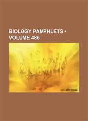 Biology Pamphlets (Volume 486),1154167720,9781154167726
