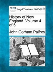 History of New England. Volume 4 of 5,1240100973,9781240100972