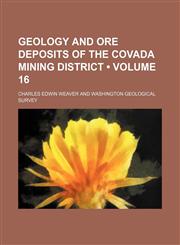 Geology and ore deposits of the Covada Mining district (Volume 16),1151393738,9781151393739