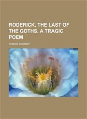 Roderick, the Last of the Goths. a Tragic Poem,1154955699,9781154955699