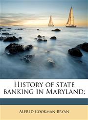History of state banking in Maryland;,1177881470,9781177881470