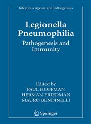 Legionella Pneumophila Pathogenesis and Immunity,0387708952,9780387708959