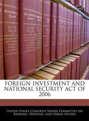 FOREIGN INVESTMENT AND NATIONAL SECURITY ACT OF 2006,1240616376,9781240616374