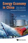 Energy Economy in China Policy Imperative, Market Dynamics, and Regional Developments,9814335673,9789814335676