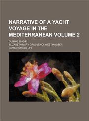 Narrative of a yacht voyage in the Mediterranean Volume 2; during 1840-41,1150577681,9781150577680