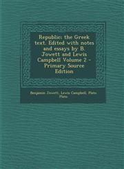 Republic; The Greek Text. Edited with Notes and Essays by B. Jowett and Lewis Campbell Volume 2 - Primary Source Edition,1293713392,9781293713396