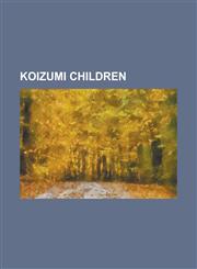 Koizumi Children Atsushi Watanabe, Chubee Kagita, Etsuji Arai, Fukuyo Nakamori, Fumiaki Matsumoto, Gaku Hashimoto, Hideaki Okabe, Hidek,1155365488,9781155365480
