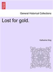 Lost for gold.,1241378940,9781241378943