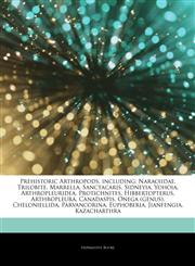 Articles On Prehistoric Arthropods, including Naraoiidae, Trilobite, Marrella, Sanctacaris, Sidneyia, Yohoia, Arthropleuridea, Protichnites, Hibbertopterus, Arthropleura, Canadaspis, Onega (genus), Cheloniellida, Parvancorina, Euphoberia,1243240164,9781243240163