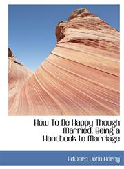 How To Be Happy Though Married. Being a Handbook to Marriage,1117616827,9781117616827