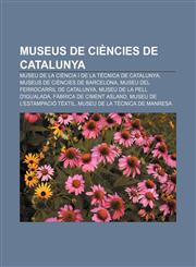 Museus de ciències de Catalunya Museu de la Ciència i de la Tècnica de Catalunya, Museus de ciències de Barcelona,1232768340,9781232768340