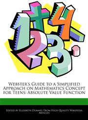 Webster's Guide to a Simplified Approach on Mathematics Concept for Teens Absolute Value Function,1276212054,9781276212052