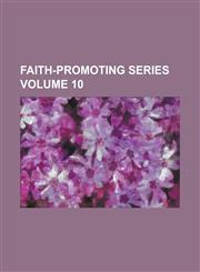 Faith-Promoting Series (Volume 10),1234914808,9781234914806