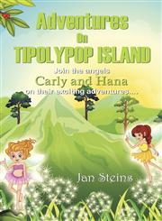 Adventures on Tipolypop Island Angels Carly and Hana,149697557X,9781496975577