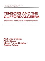 Tensors and the Clifford Algebra Application to the Physics of Bosons and Fermions,0824786661,9780824786663