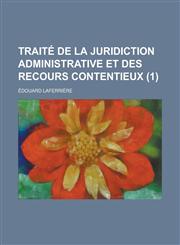 Traite de La Juridiction Administrative Et Des Recours Contentieux (1 ),1234559803,9781234559809