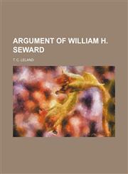 Argument of William H. Seward,1151452696,9781151452696
