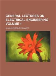 General lectures on electrical engineering Volume 1,1154122719,9781154122718