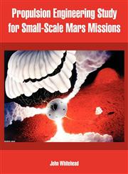 Propulsion Engineering Study for Small-Scale Mars Missions,1410219771,9781410219770
