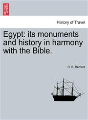 Egypt its monuments and history in harmony with the Bible.,1241493391,9781241493394