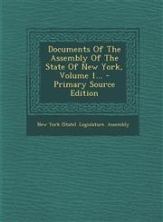 Documents Of The Assembly Of The State Of New York, Volume 1... - Primary Source Edition,1295186373,9781295186372