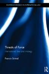 Threats of Force International Law and Strategy,0415609852,9780415609852