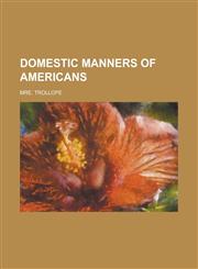 Domestic Manners of Americans,1150387246,9781150387241