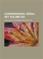 Congressional serial set Volume 620,0217445241,9780217445245