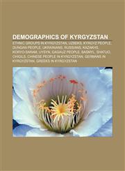 Demographics of Kyrgyzstan Ethnic groups in Kyrgyzstan, Uzbeks, Kyrgyz people, Dungan people, Ukrainians, Russians, Kazakhs, Koryo-saram,1157986889,9781157986881