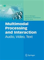 Multimodal Processing and Interaction Audio, Video, Text,0387763155,9780387763156