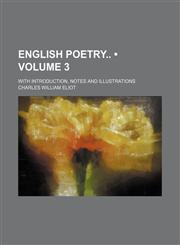 English Poetry (Volume 3); With Introduction, Notes and Illustrations,1154350703,9781154350708