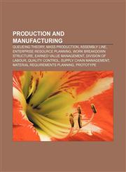 Production and manufacturing Queueing theory, Mass production, Assembly line, Enterprise resource planning, Work breakdown structure,115686206X,9781156862063