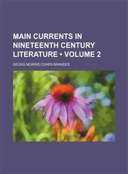 Main Currents in Nineteenth Century Literature (Volume 2 ),1235748901,9781235748905