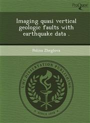 Imaging quasi vertical geologic faults with earthquake data .,1244680028,9781244680029