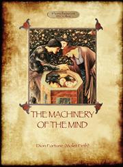The Machinery of the Mind The Mechanisms Underlying Esoteric and Occult Experience (Aziloth Books),1908388919,9781908388919