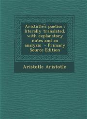 Aristotle's poetics literally translated, with explanatory notes and an analysis  - Primary Source Edition,1295792370,9781295792375