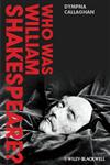 Who Was William Shakespeare? An Introduction to the Life and Works,0470658460,9780470658468