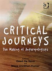 Critical Journeys The Making of Anthropologists,0754648095,9780754648093