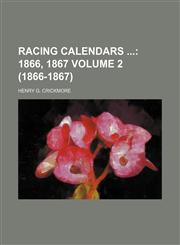 Racing Calendars  Volume 2 (1866-1867),1130422178,9781130422177