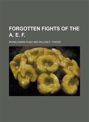 Forgotten Fights of the A. E. F.,1151651427,9781151651426