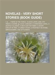 Novelas - Very Short Stories (Book Guide) !, &, , ...There is the Force, 10 Days Later, 2580, 4th time's a charm, @, ACDC Concert, A Christmas Carol, A Deathly Alliance, A New Car for Timmy, A Short Circuit In Time, A Turkey Story, A prophecy in stone, A,1234655888,9781234655884