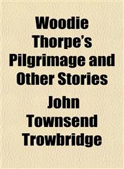 Woodie Thorpe's Pilgrimage and Other Stories,1151284181,9781151284181