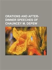 Orations and after-dinner speeches of Chauncey M. Depew,1153523205,9781153523202
