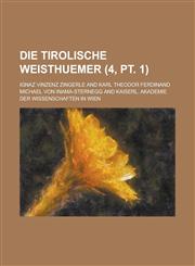 Die Tirolische Weisthuemer (4, PT. 1),1236655788,9781236655783