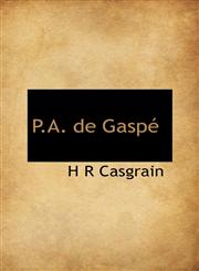 P.A. de Gaspé,1113976640,9781113976642