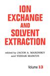 Ion Exchange and Solvent Extraction A Series of Advances, Volume 13,0824798252,9780824798253